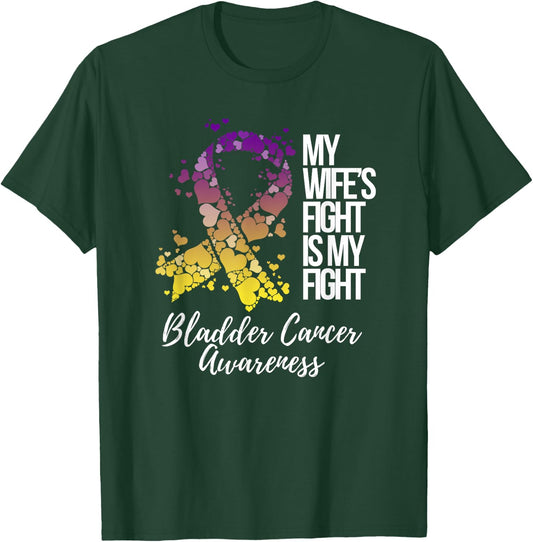 My Wife’s Fight Is My Fight Bladder Cancer Awareness T-Shirt - T-Shirt | Forest