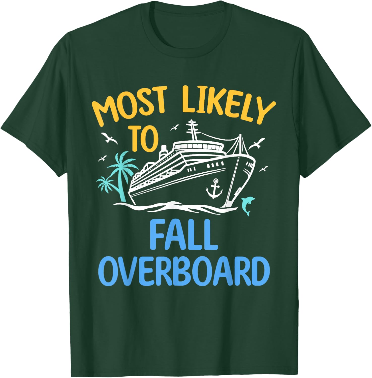 Most Likely To Fall Overboard Matching Family Cruise 2024 T-Shirt - T-Shirt | Forest