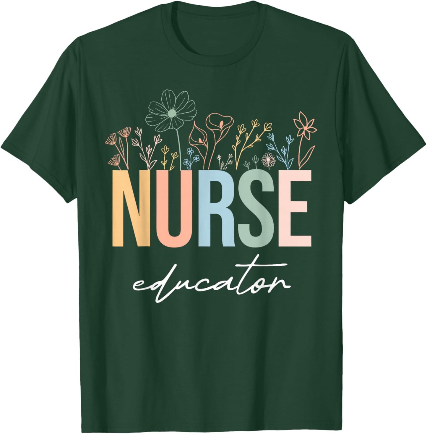 Wildflower Nurse Educator Nursing School Instructor Floral T-Shirt - T-Shirt | Forest