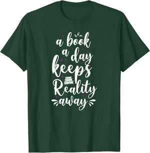 Book Reading A Book A Day Keeps Reality Away T-Shirt - T-Shirt | Forest