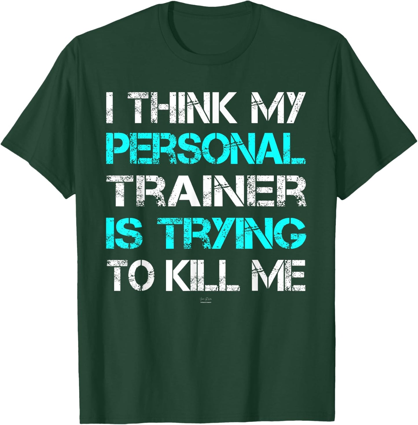 Gym I Think My Trainer Is Trying To Kill Me Personal Trainer T-Shirt - T-Shirt | Forest