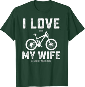 I Love My Wife When She Lets Me Buy A New Bike Bikeholic T-Shirt - T-Shirt | Forest