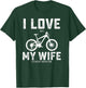 I Love My Wife When She Lets Me Buy A New Bike Bikeholic T-Shirt - T-Shirt | Forest