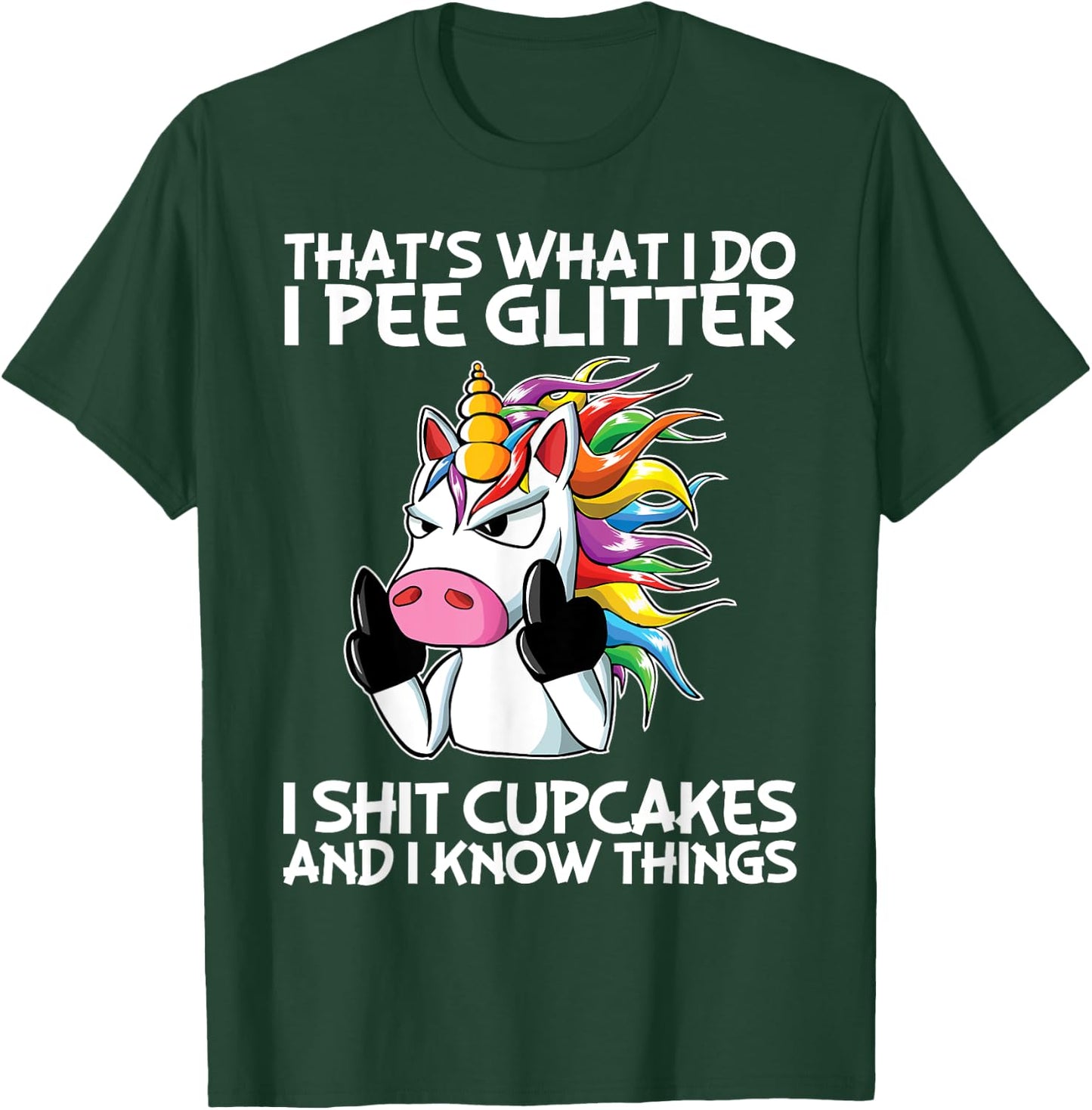 That's What I Do I Pee Glitter I Shit Cupcakes Unicorn T-Shirt - T-Shirt | Forest