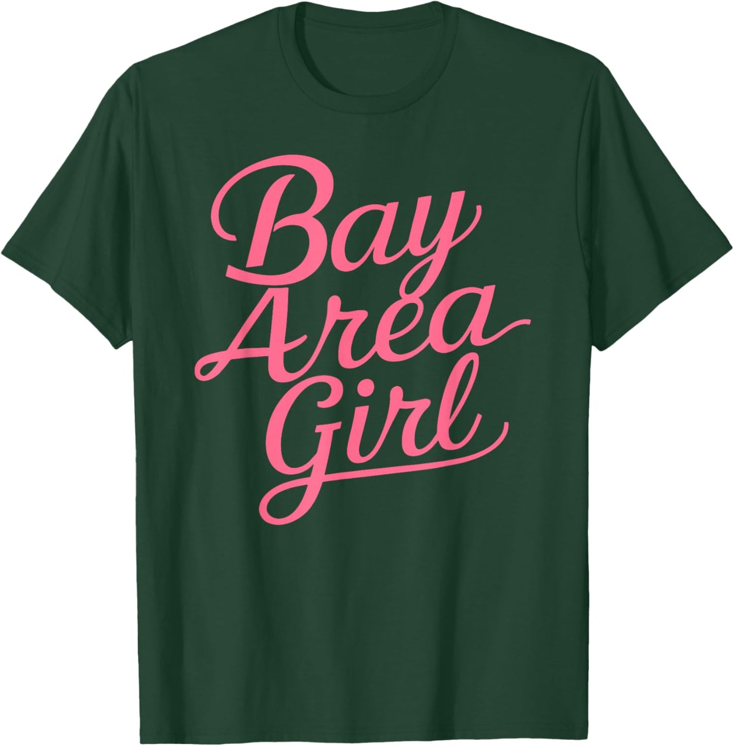Bay Area Girl San Francisco Oakland Berkeley California 510 T-Shirt - T-Shirt | Forest