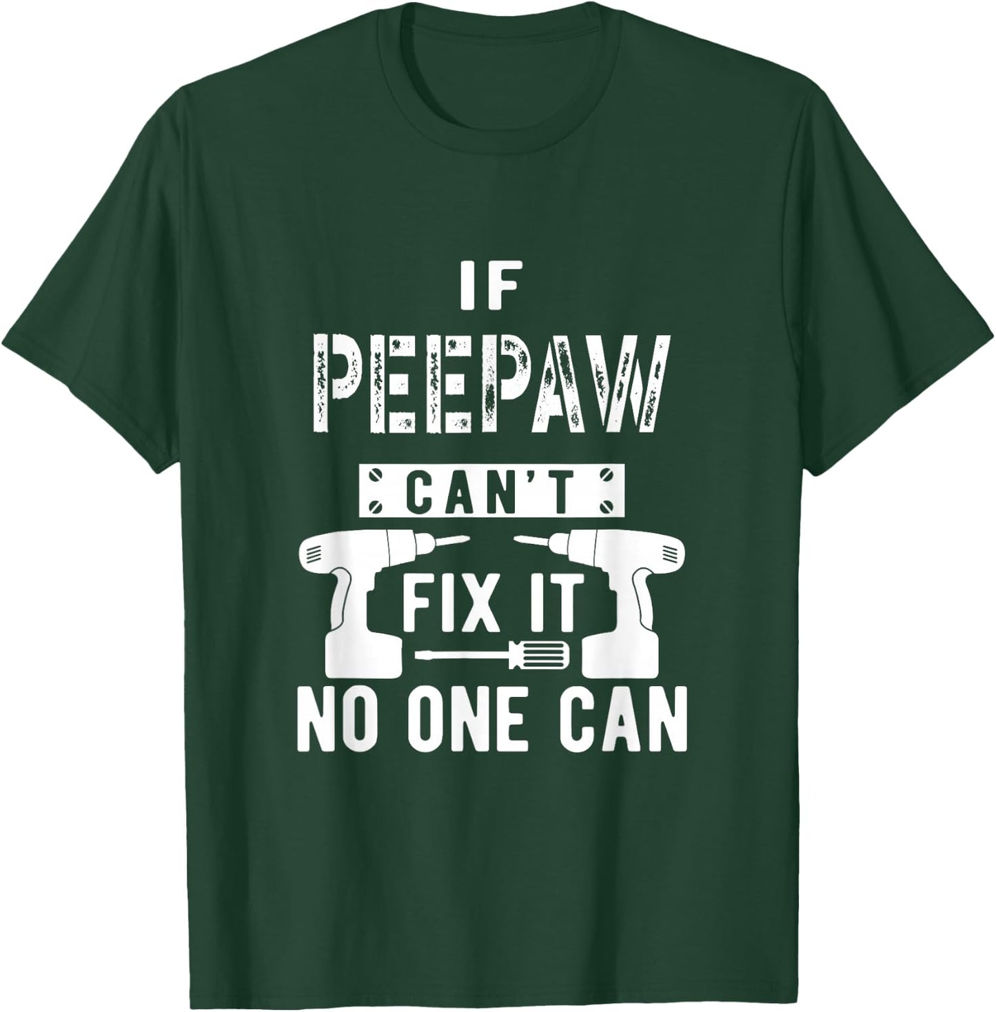 If Peepaw Can't Fix It No One Can Grandpa T-Shirt - T-Shirt | Forest