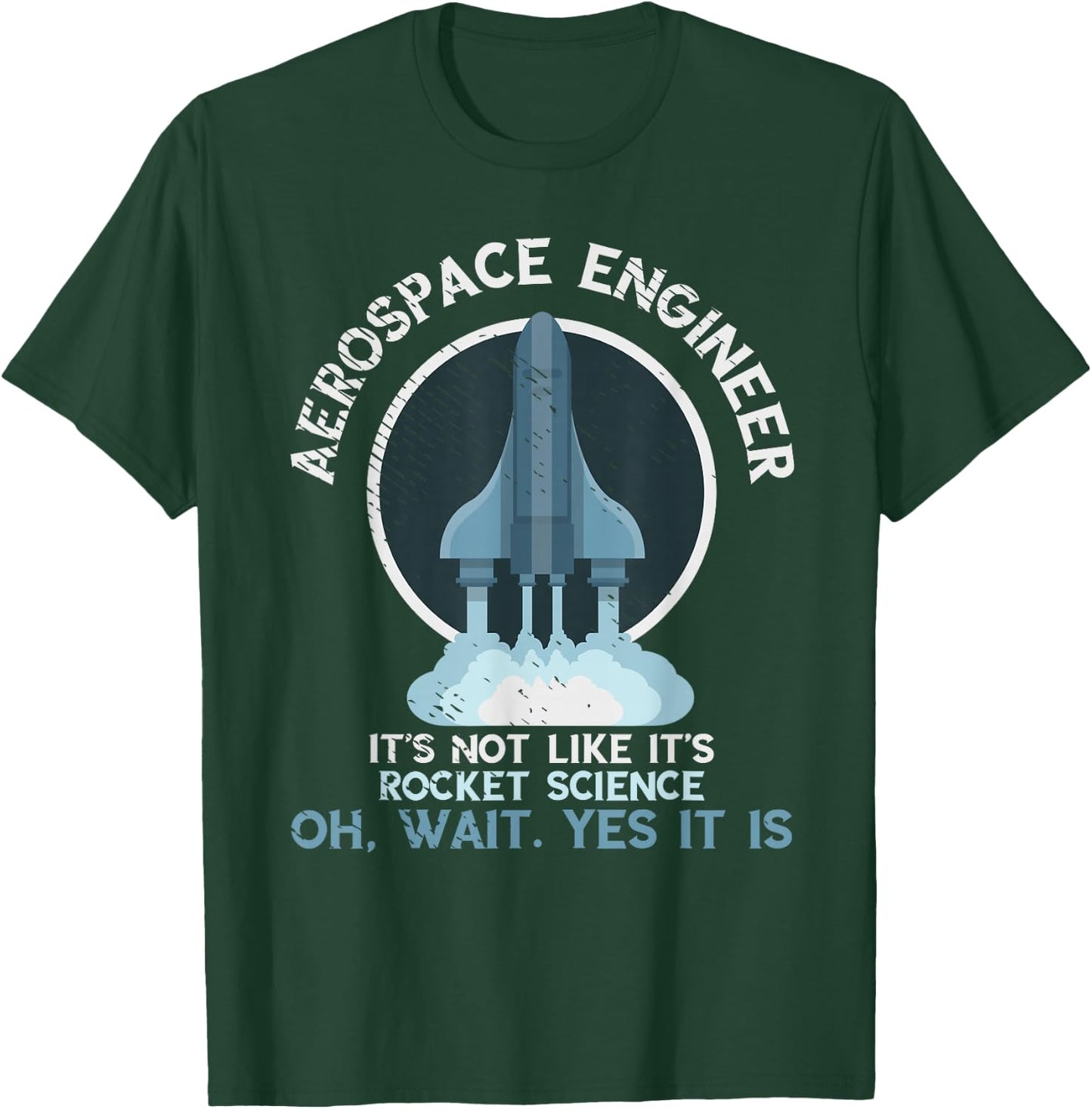 Aerospace Engineer Rocket Science Scientist Engineering T-Shirt - T-Shirt | Forest