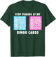 Funny Bingo Queen - Stop Staring at My Bingo Cards T-Shirt - T-Shirt | Forest