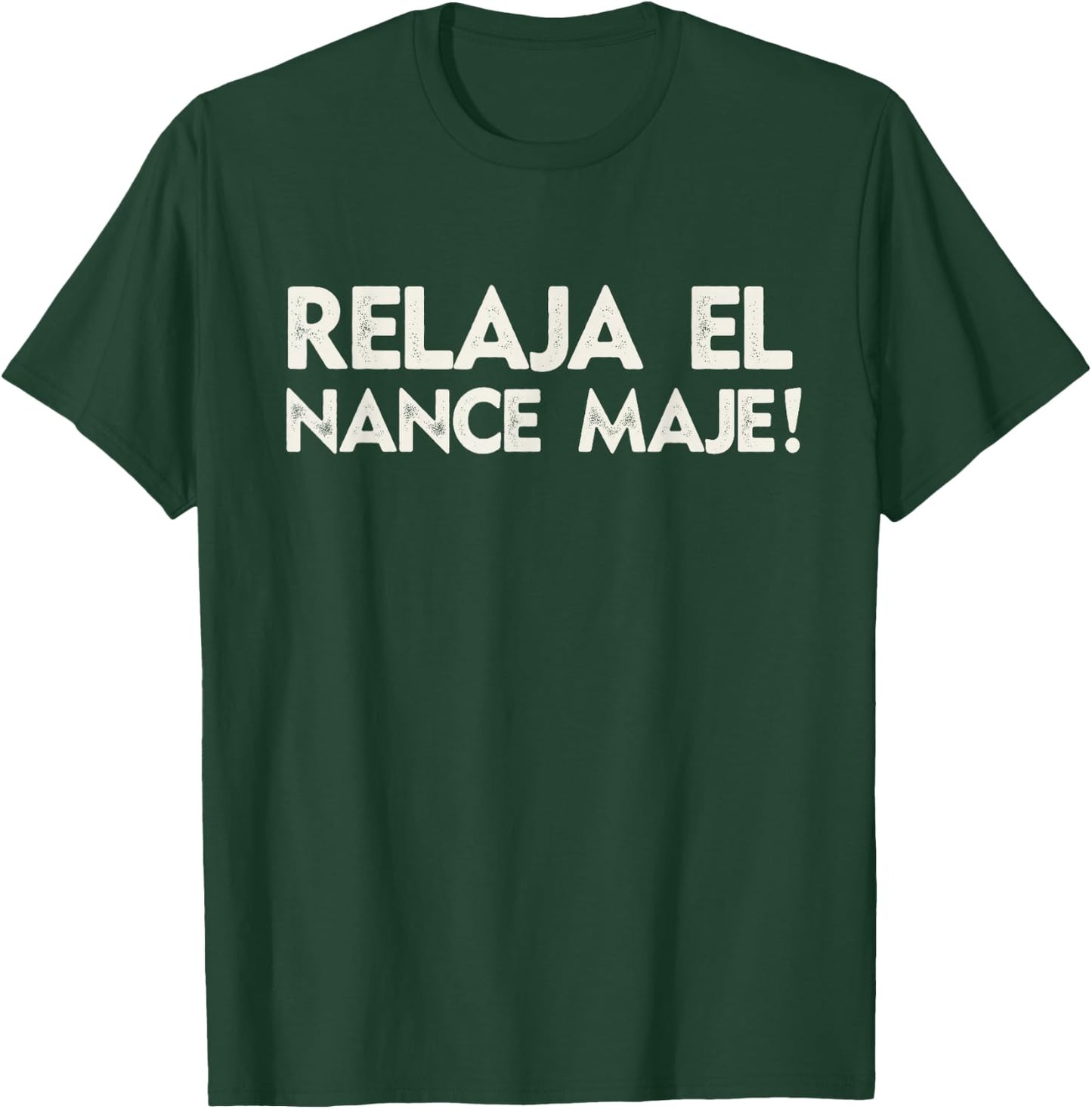 Relaja El Nance Spanish Joke Gift Funny Honduras T-Shirt - T-Shirt | Forest