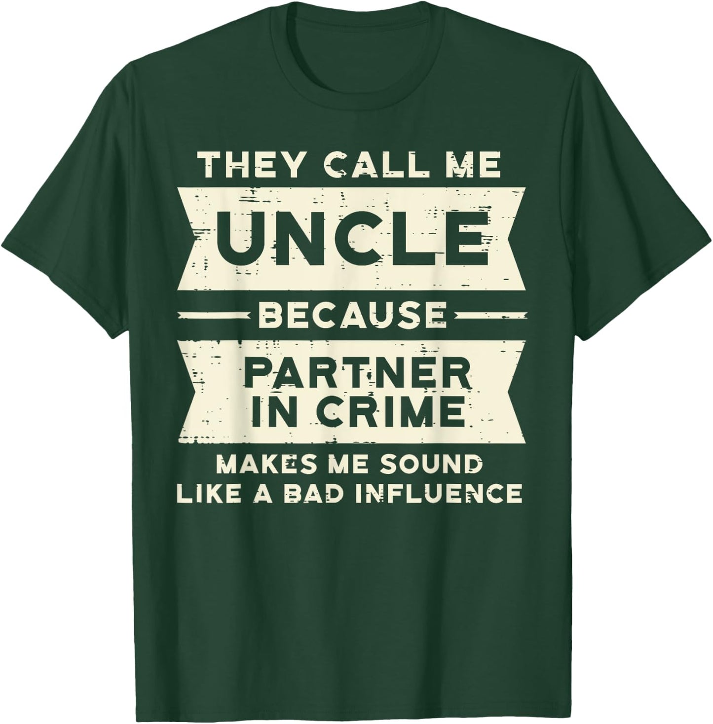 Uncle Partner In Crime Bad Influence Funny Fathers Day Men T-Shirt - T-Shirt | Forest