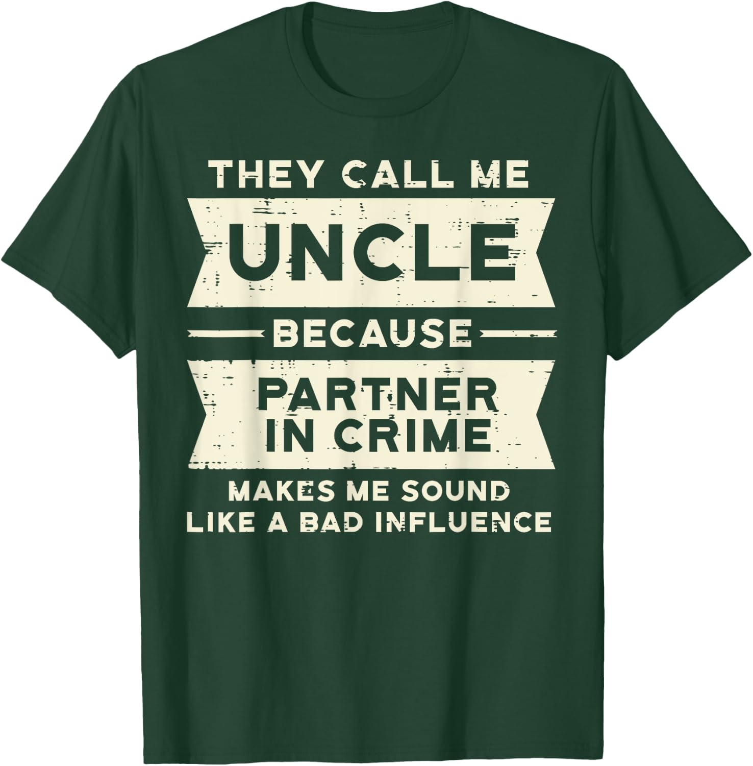 Uncle Partner In Crime Bad Influence Funny Fathers Day Men T-Shirt - T-Shirt | Forest