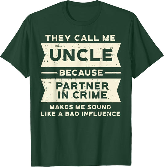 Uncle Partner In Crime Bad Influence Funny Fathers Day Men T-Shirt - T-Shirt | Forest