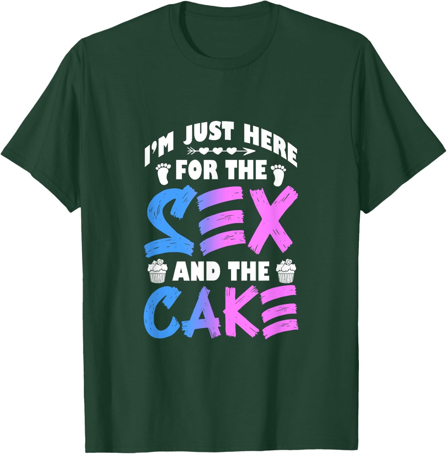 Gender Reveal I'm Just Here For The Sex And The Cake T-Shirt - T-Shirt | Forest
