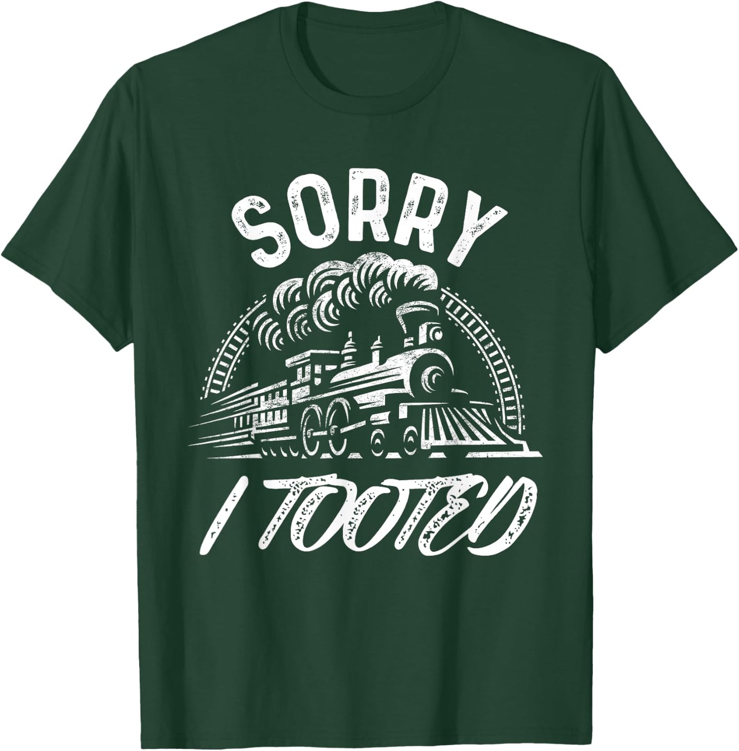 Sorry I Tooted Train Stuff Model Railroad Enthusiast T-Shirt - T-Shirt | Forest