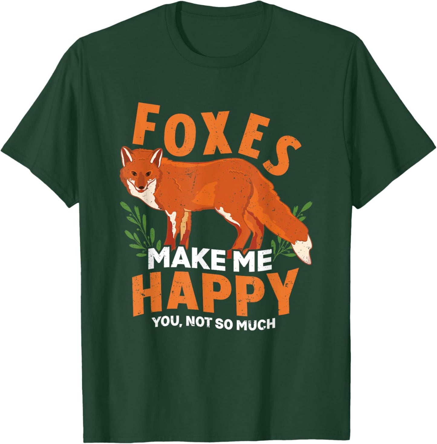 Foxes Make Me Happy You Not So Much Snarky Funny Fox Lover T-Shirt - T-Shirt | Forest