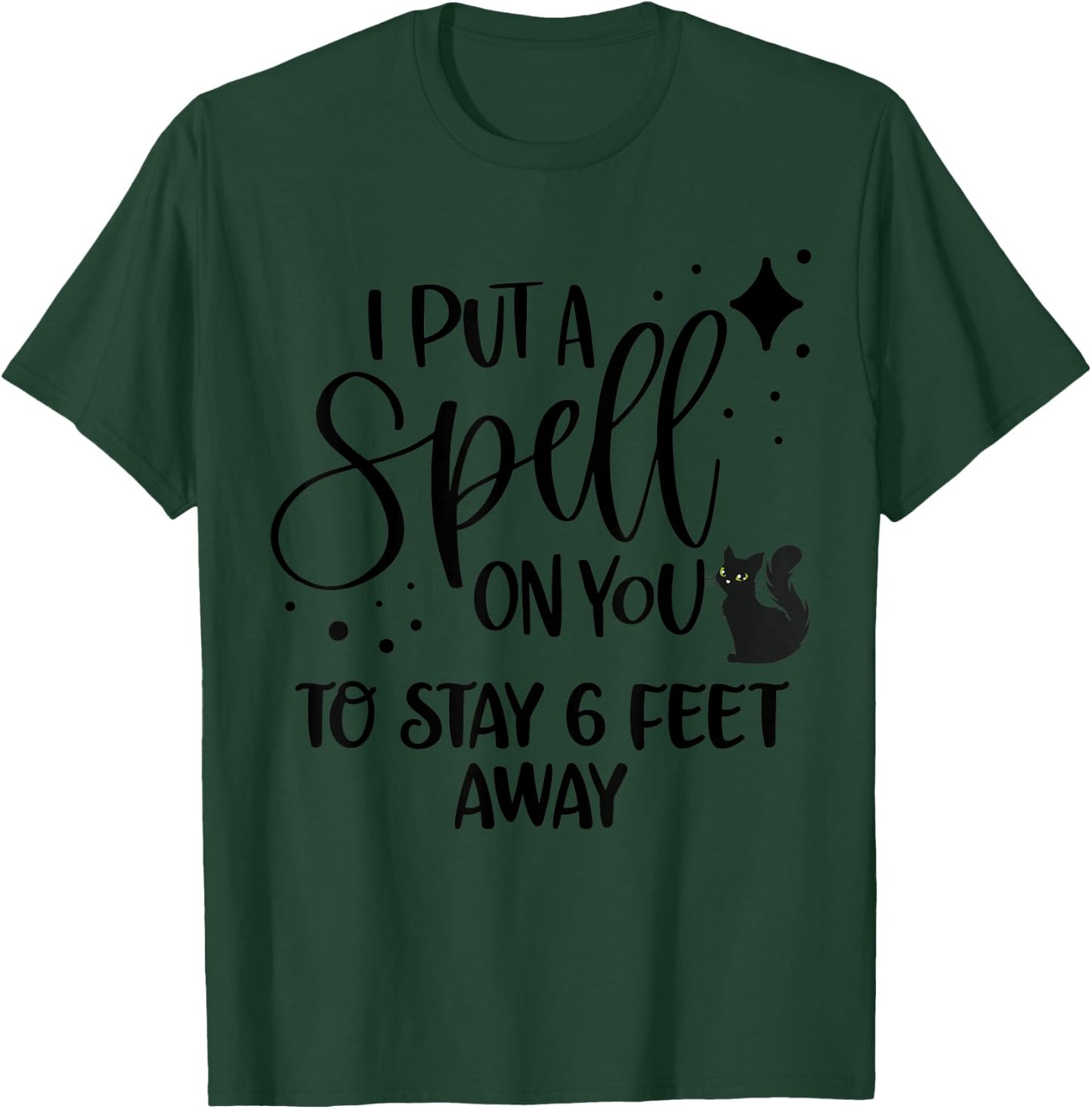 I Put a Spell On You To Stay 6 Feet Away Shirt Cat Halloween Women T-Shirt - T-Shirt | Forest