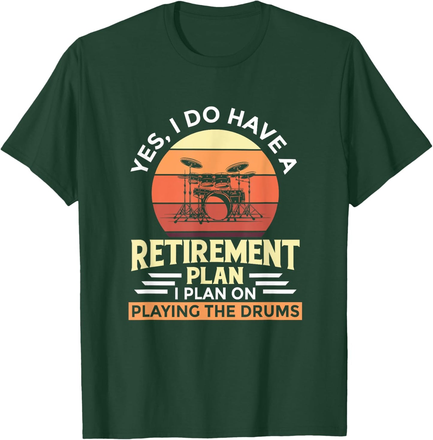 Retirement Plan Music Instrument Retiree Drummer T-Shirt - T-Shirt | Forest