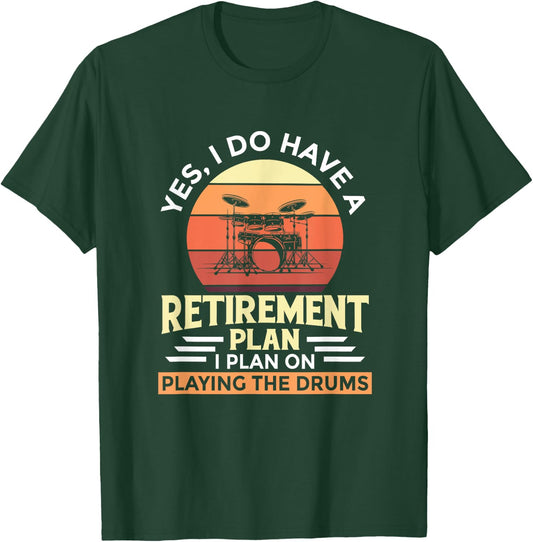 Retirement Plan Music Instrument Retiree Drummer T-Shirt - T-Shirt | Forest
