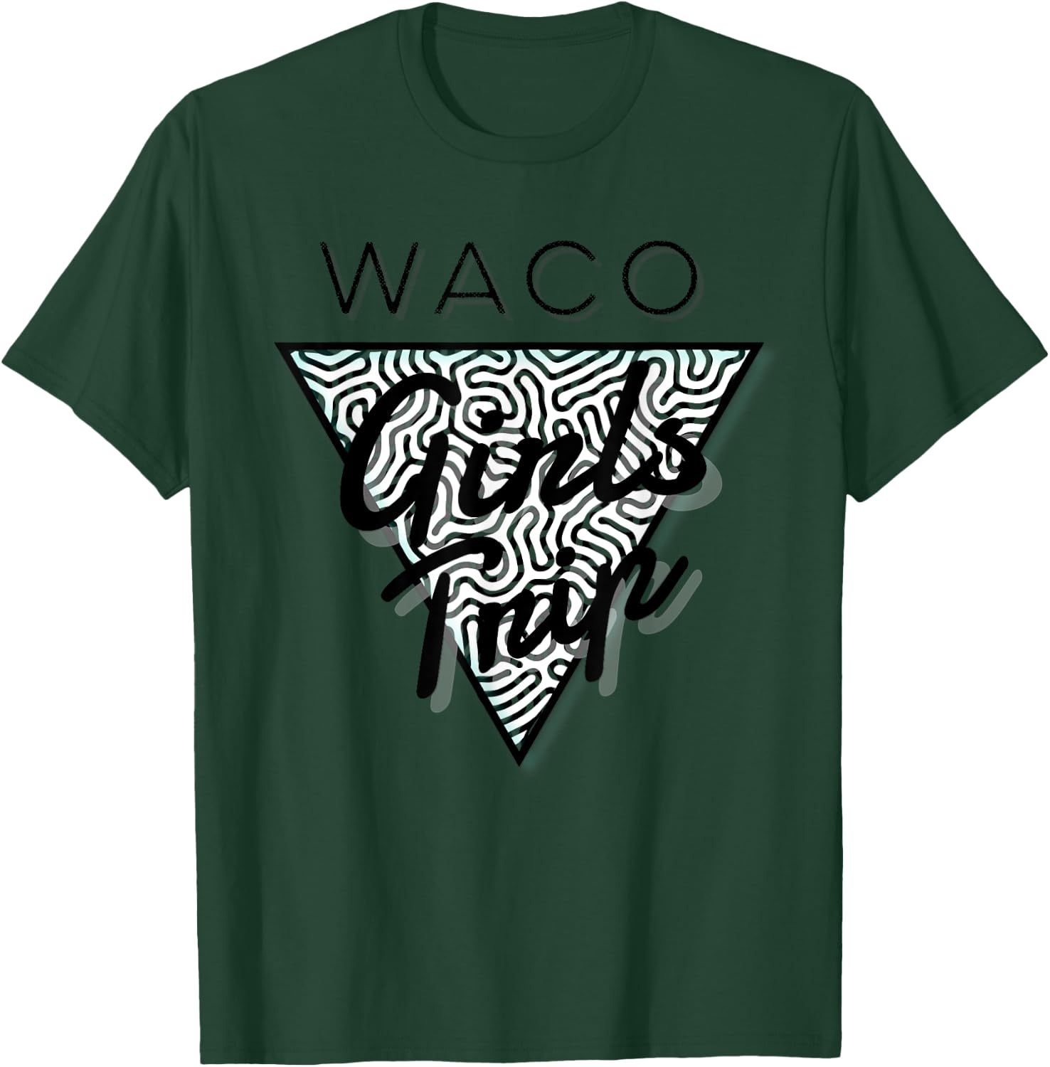 Waco Girls Trip, Waco Vacations, Waco Texas T-Shirt - T-Shirt | Forest