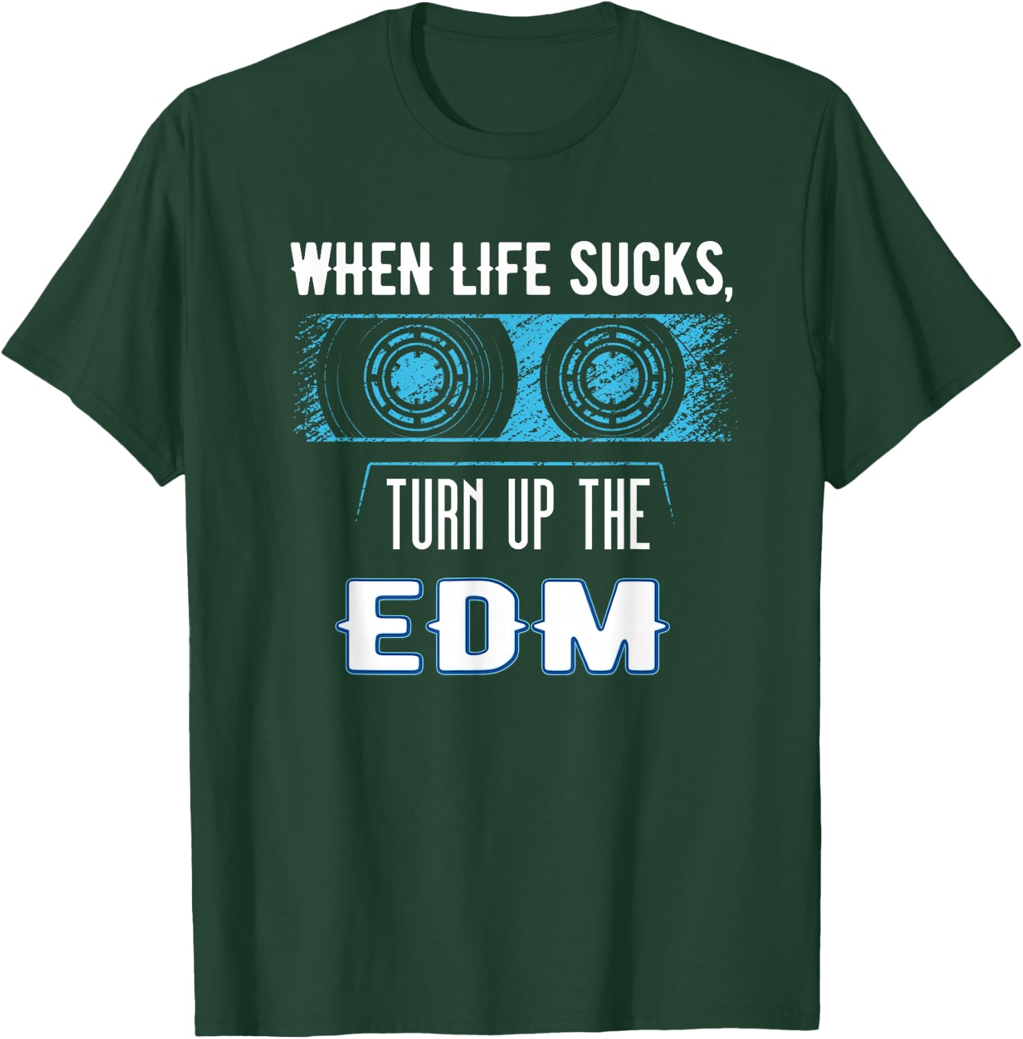 When Life Sucks Turn Up the EDM Music Gear | EDM T-Shirt - T-Shirt | Forest