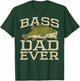 Bass Dad Ever Fishing Fish Fisherman Fathers Day Dad Gift T-Shirt - T-Shirt | Forest