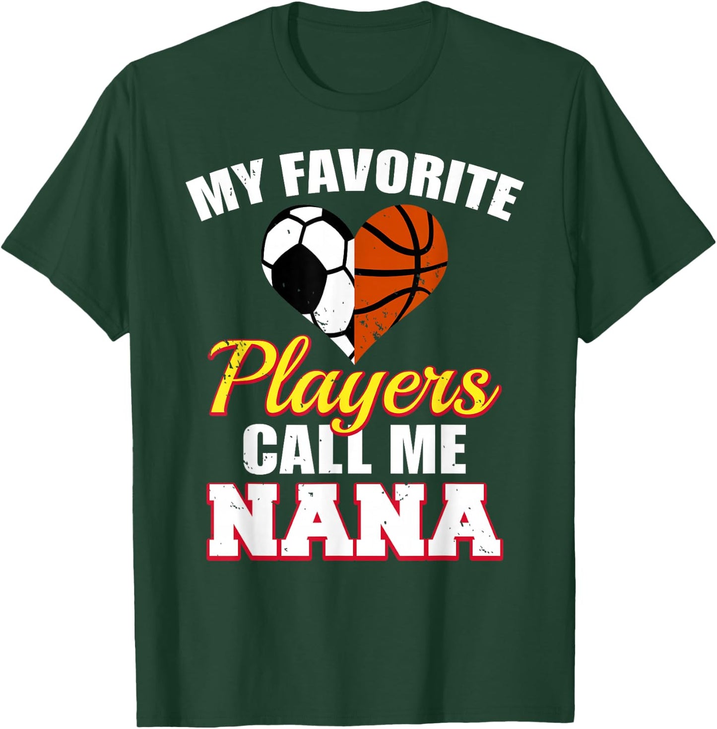My Favorite Soccer Basketball Players Call Me Nana T-Shirt - T-Shirt | Forest