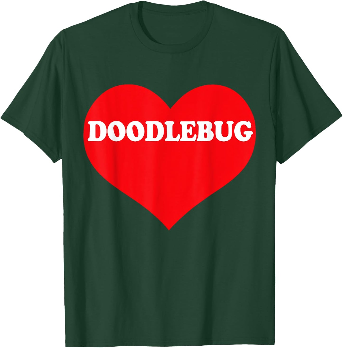 I Heart Doodlebug, I Love Doodlebug Custom T-Shirt - T-Shirt | Forest