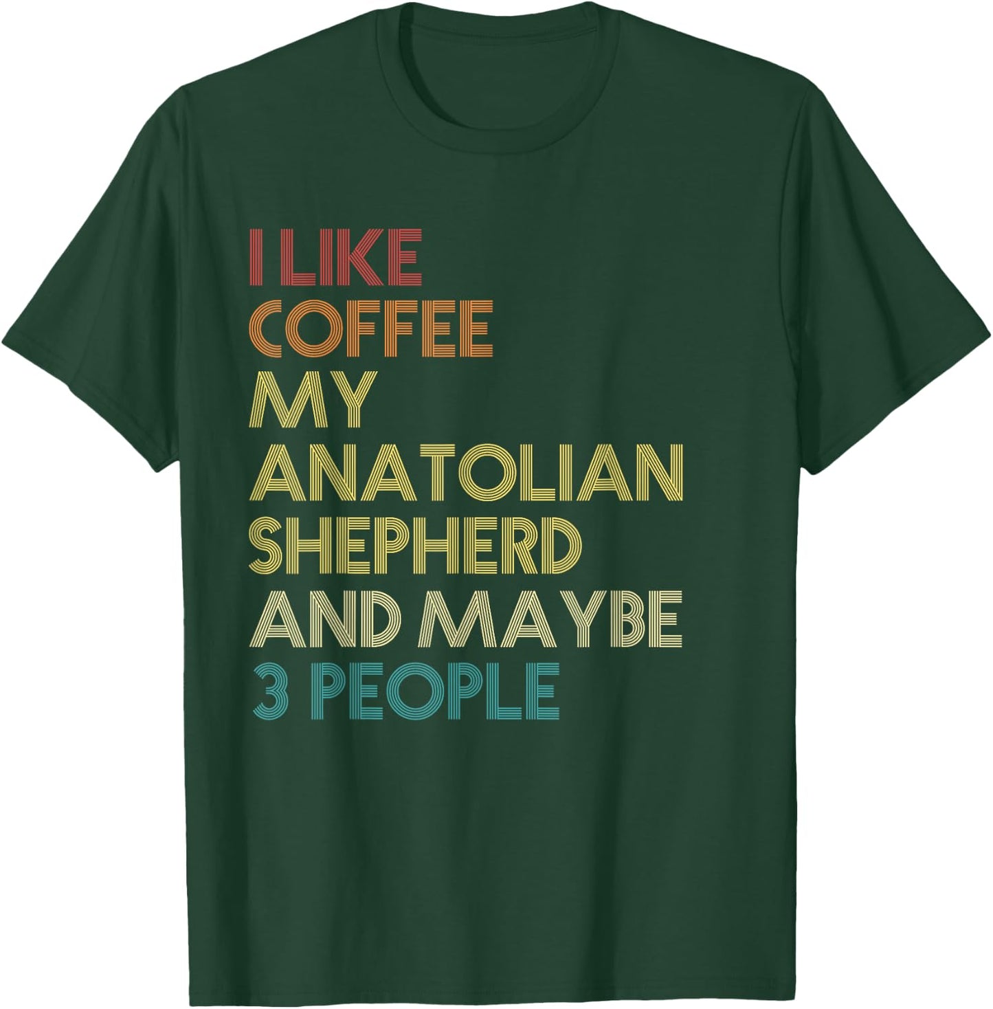 Anatolian Shepherd Dog Owner Coffee Lovers Quote Gift Retro T-Shirt - T-Shirt | Forest