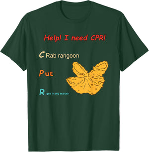Help! I Need Cpr! Crab Rangoon Put Right In My Mouth T-Shirt - T-Shirt | Forest