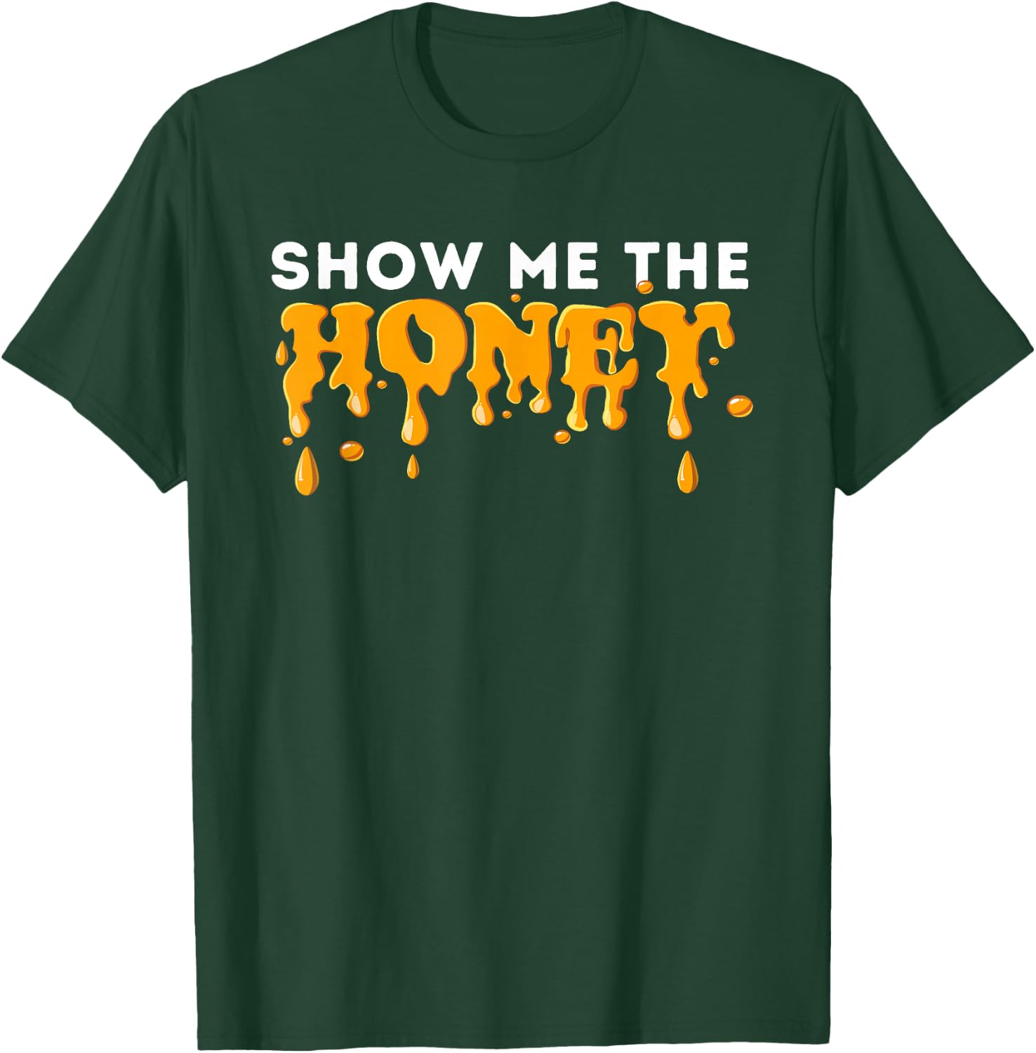 Show Me The Honey - Bee Lover Beekeeping & Beekeeper T-Shirt - T-Shirt | Forest