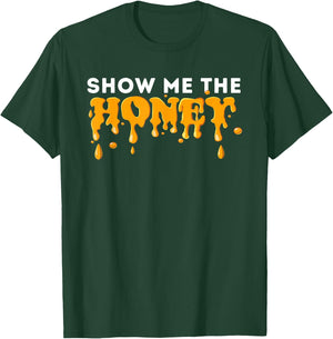Show Me The Honey - Bee Lover Beekeeping & Beekeeper T-Shirt - T-Shirt | Forest