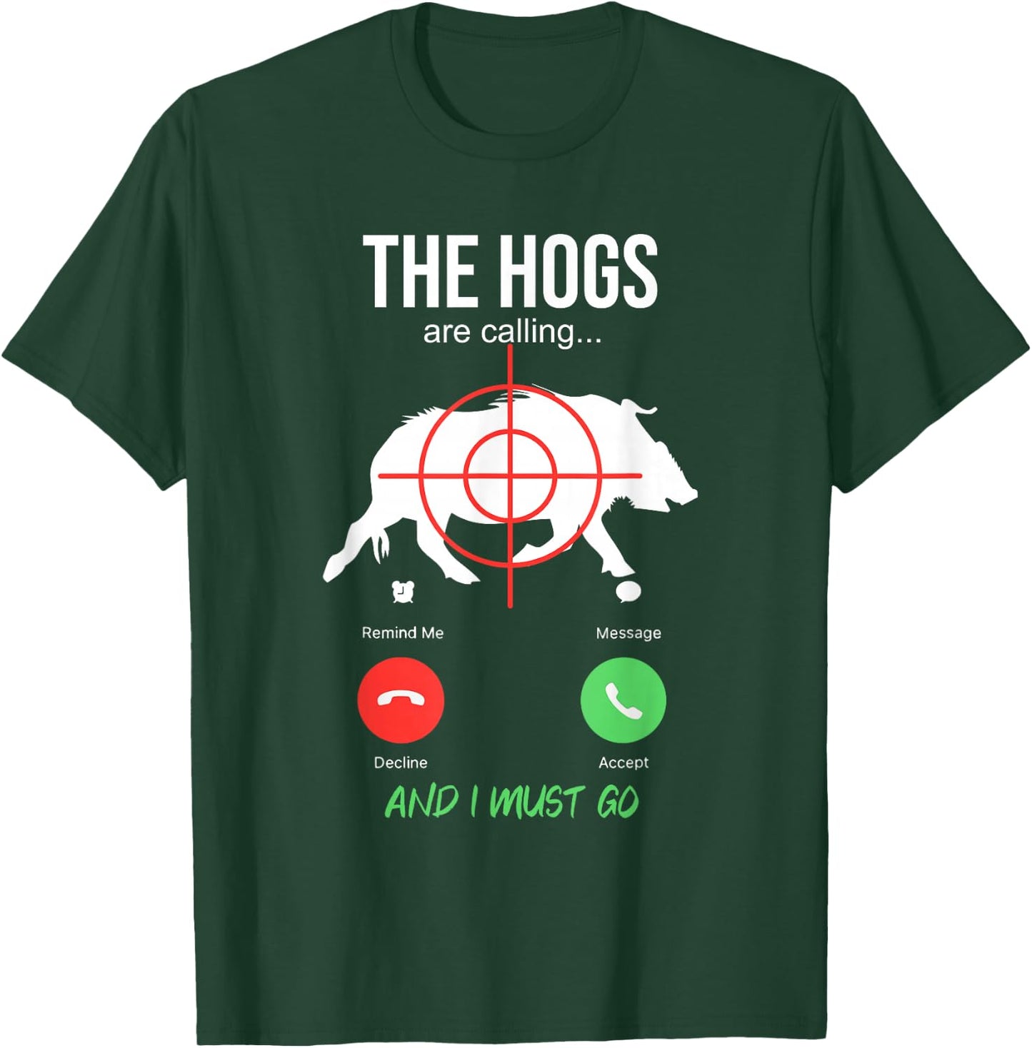 The Hogs Are Calling Boar Hunting Hog Hunter Pig T-Shirt - T-Shirt | Forest