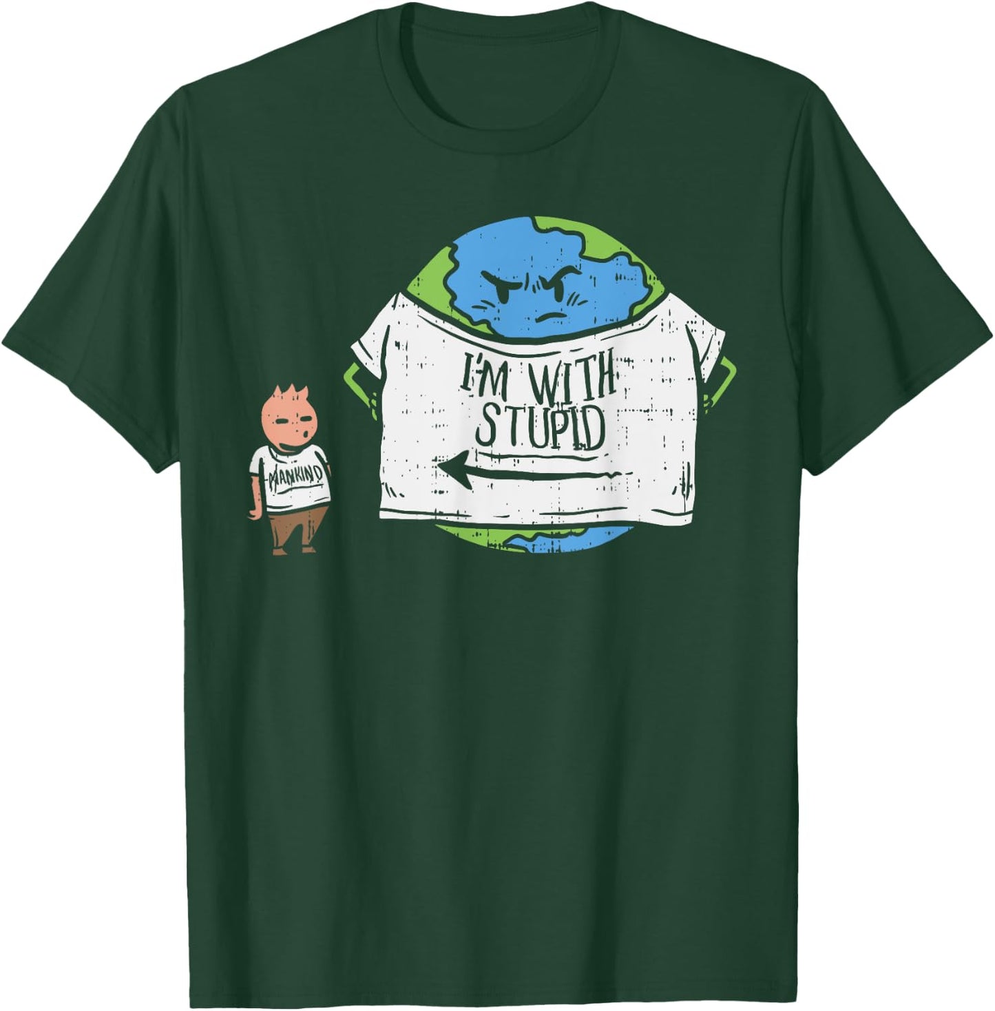 Funny Im With Stupid Shirt Earth Day Planet Human Mankind T-Shirt - T-Shirt | Forest