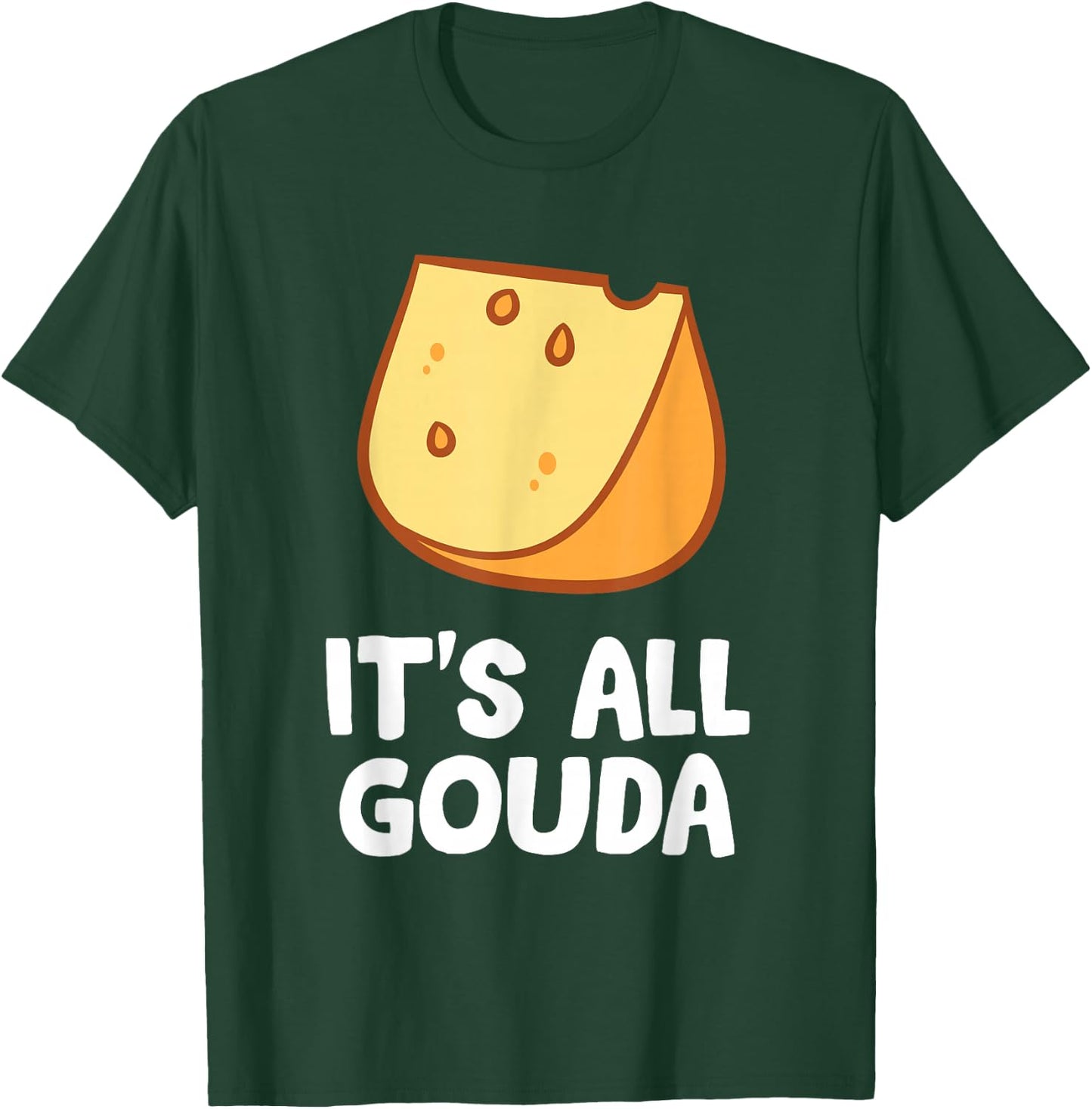 Its All Gouda Love Cheese T-Shirt - T-Shirt | Forest
