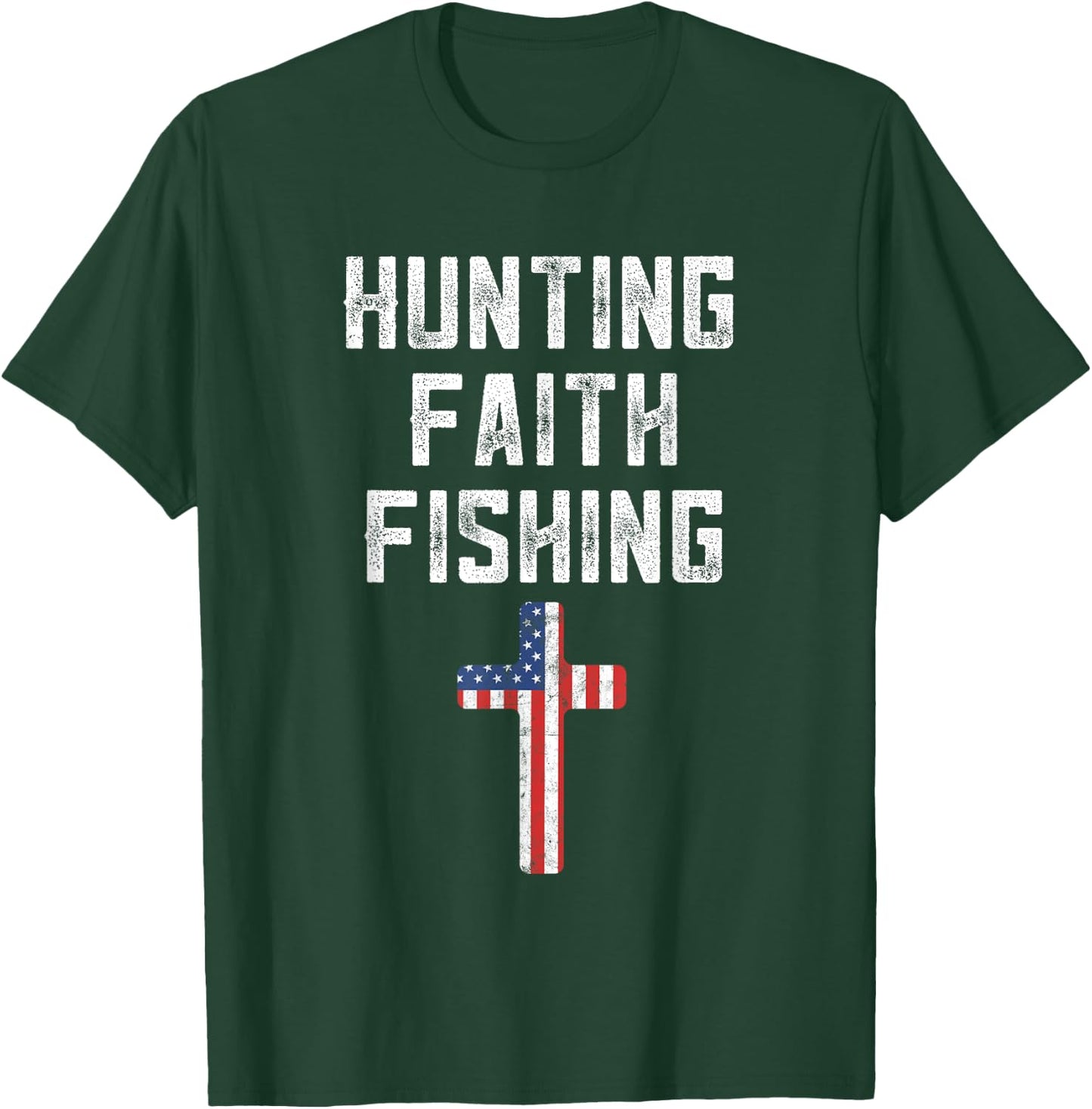 Hunting Faith And Fishing Cross American Flag Patriotic Men T-Shirt - T-Shirt | Forest