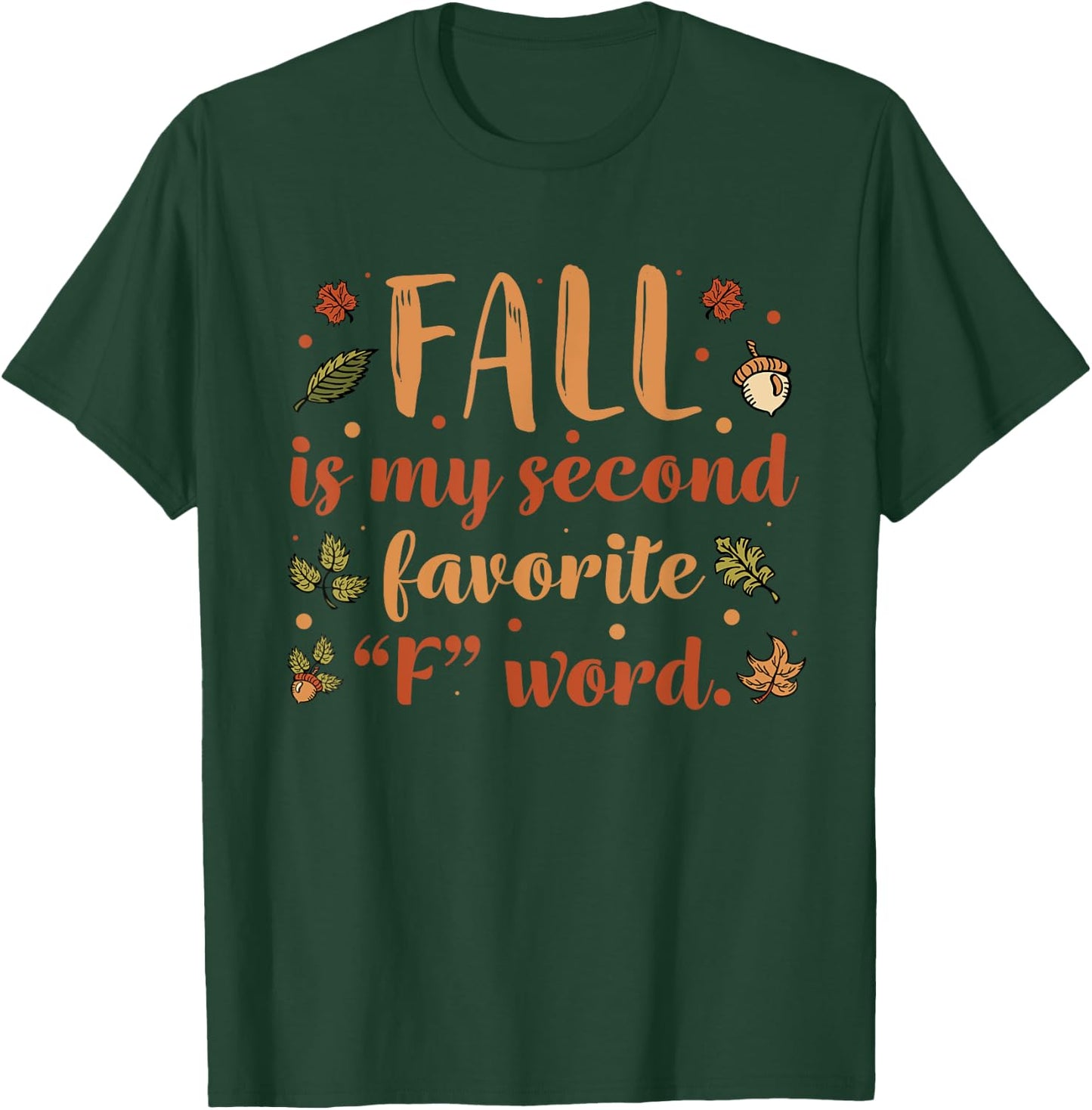 Fall Is My Second Favorite F Word | Funny Saying Fall T-Shirt - T-Shirt | Forest