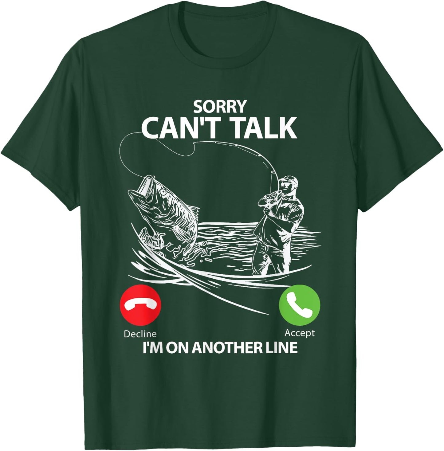 Sorry Can't Talk I'm On Another Line Funny Fishing Gift T-Shirt - T-Shirt | Forest