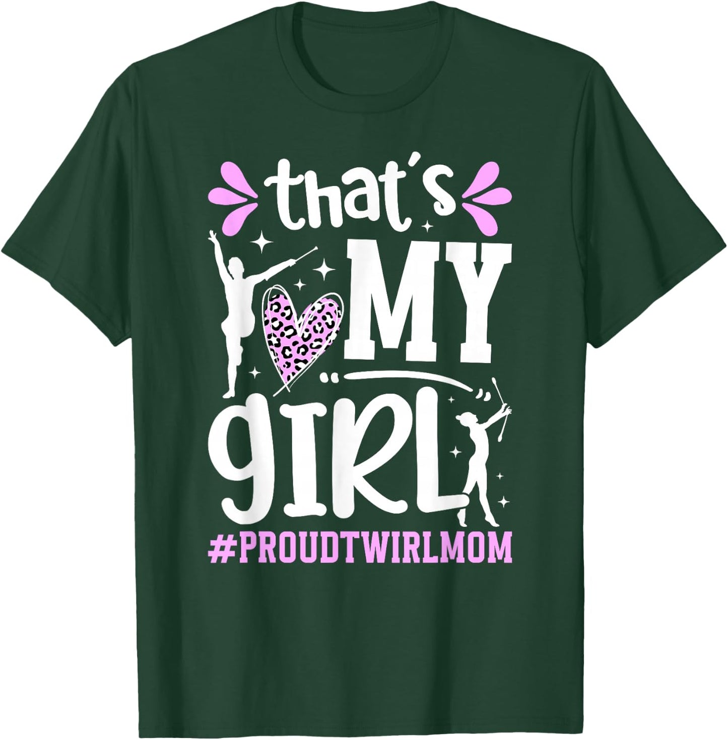 Proud Twirl Mom Baton Twirling Mom Of A Baton Twirler T-Shirt - T-Shirt | Forest