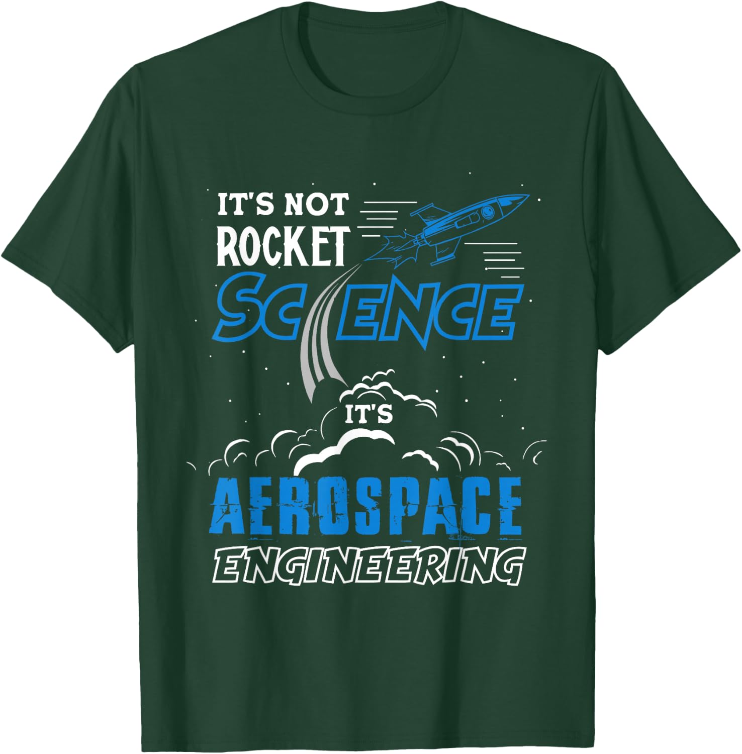 It's Not Rocket Science Aerospace Engineering Funny Humor T-Shirt - T-Shirt | Forest