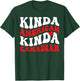 Canadian - Kinda American Kinda Canadian T-Shirt - T-Shirt | Forest