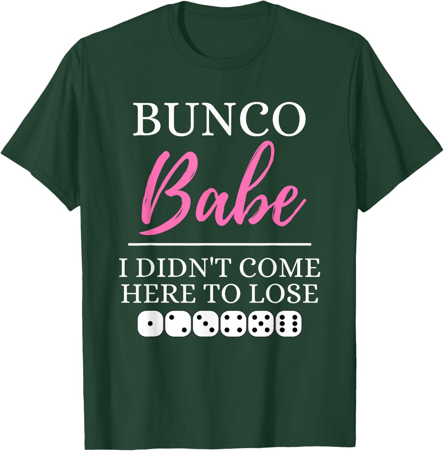Bunco Babe I Didn't Come Here to Lose Funny Bunco Game Night T-Shirt - T-Shirt | Forest