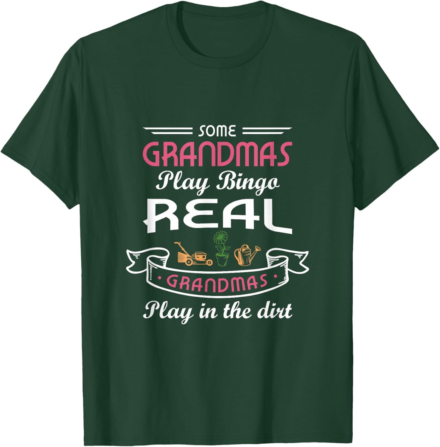 Some grandmas play Bingo real grandmas play in the dirt T-Shirt - T-Shirt | Forest