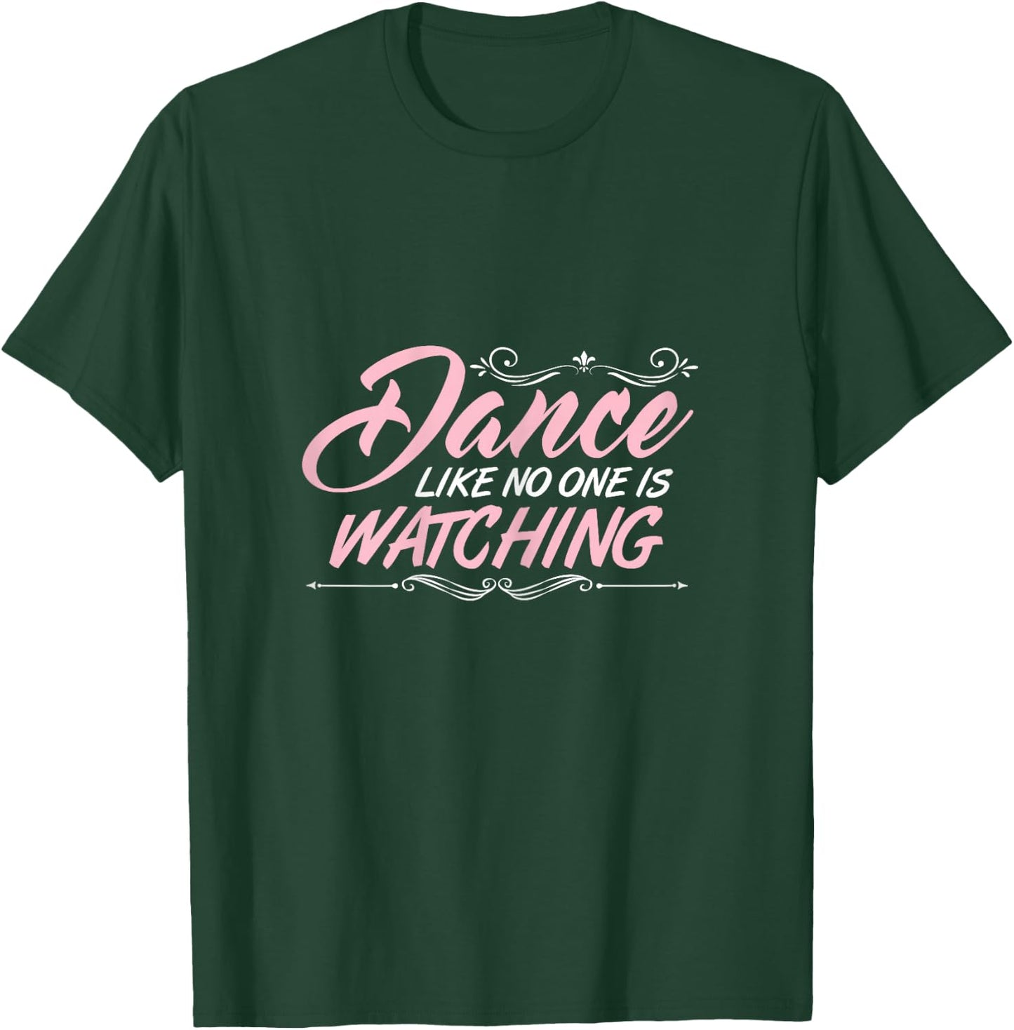 Dance Like No One is Watching Dance Class Tact Dancer Gift T-Shirt - T-Shirt | Forest