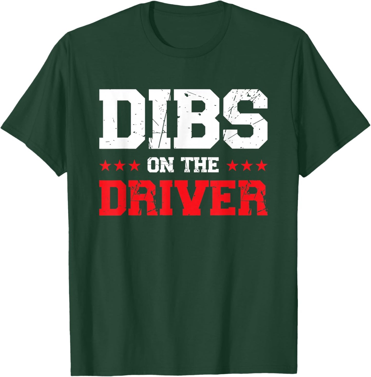 Dibs On The Driver T-Shirt - T-Shirt | Forest