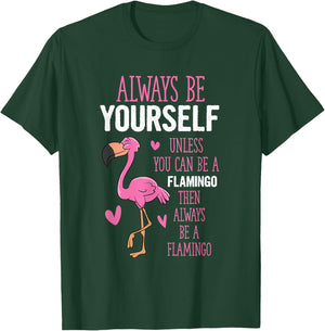 Flamingos Always Be Yourself Unless You Can Be A Flamingo T-Shirt - T-Shirt | Forest