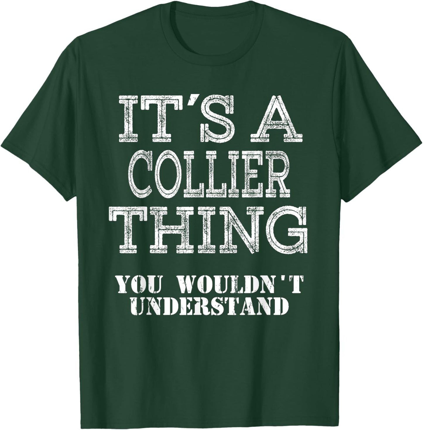 Its A COLLIER Thing You Wouldnt Understand Matching Family T-Shirt - T-Shirt | Forest