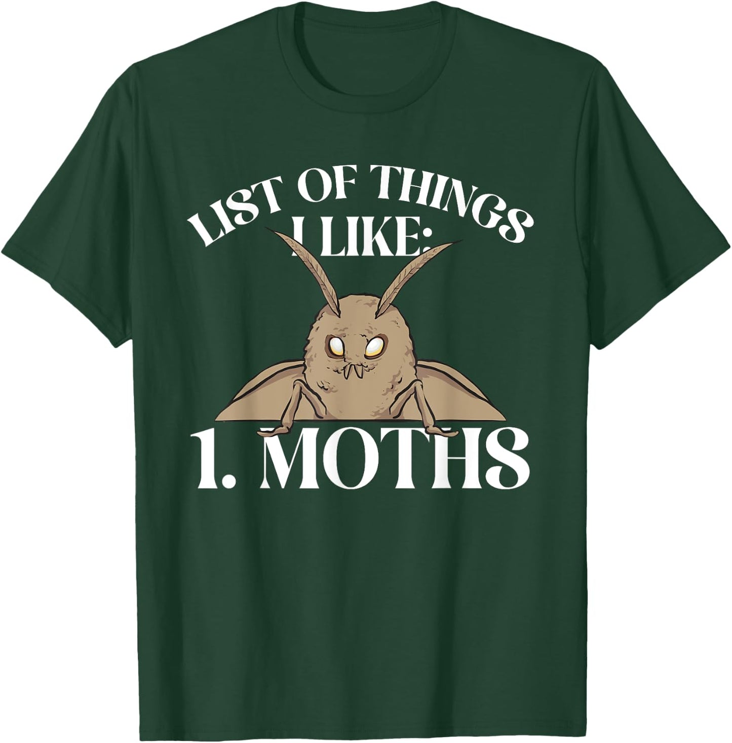 Moth Insect Entomologist List Of Things I Like Moths T-Shirt - T-Shirt | Forest