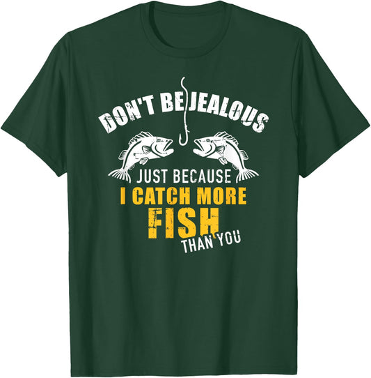 Fishing Don't be jealous just because I catch more fish you T-Shirt - T-Shirt | Forest