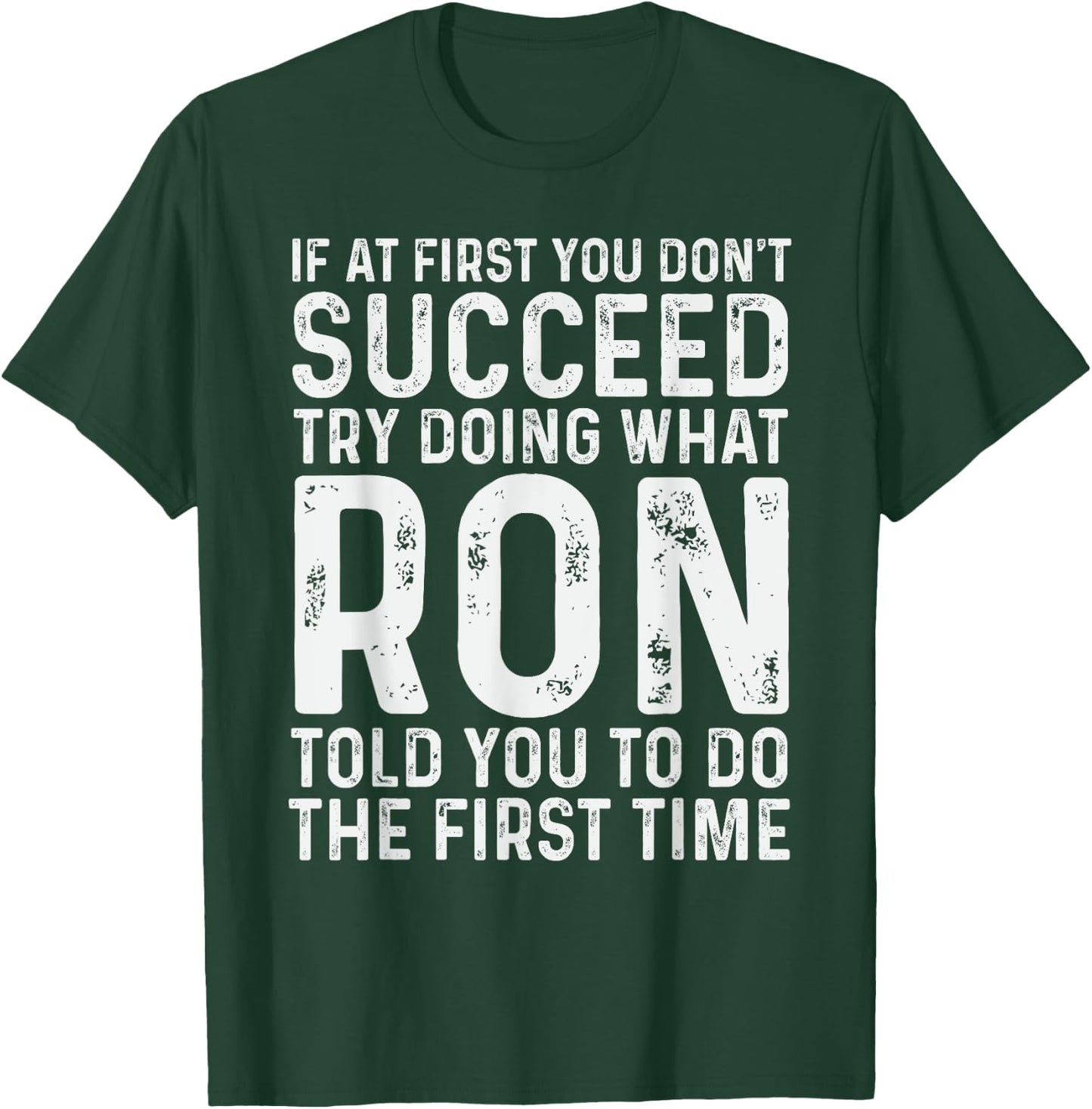 Ron Name Funny Quote If At First You Don't Succeed Try Doing What Ron - Black, -Adults, Men, Boys, Short Sleeve, Small T-Shirt - T-Shirt | Forest