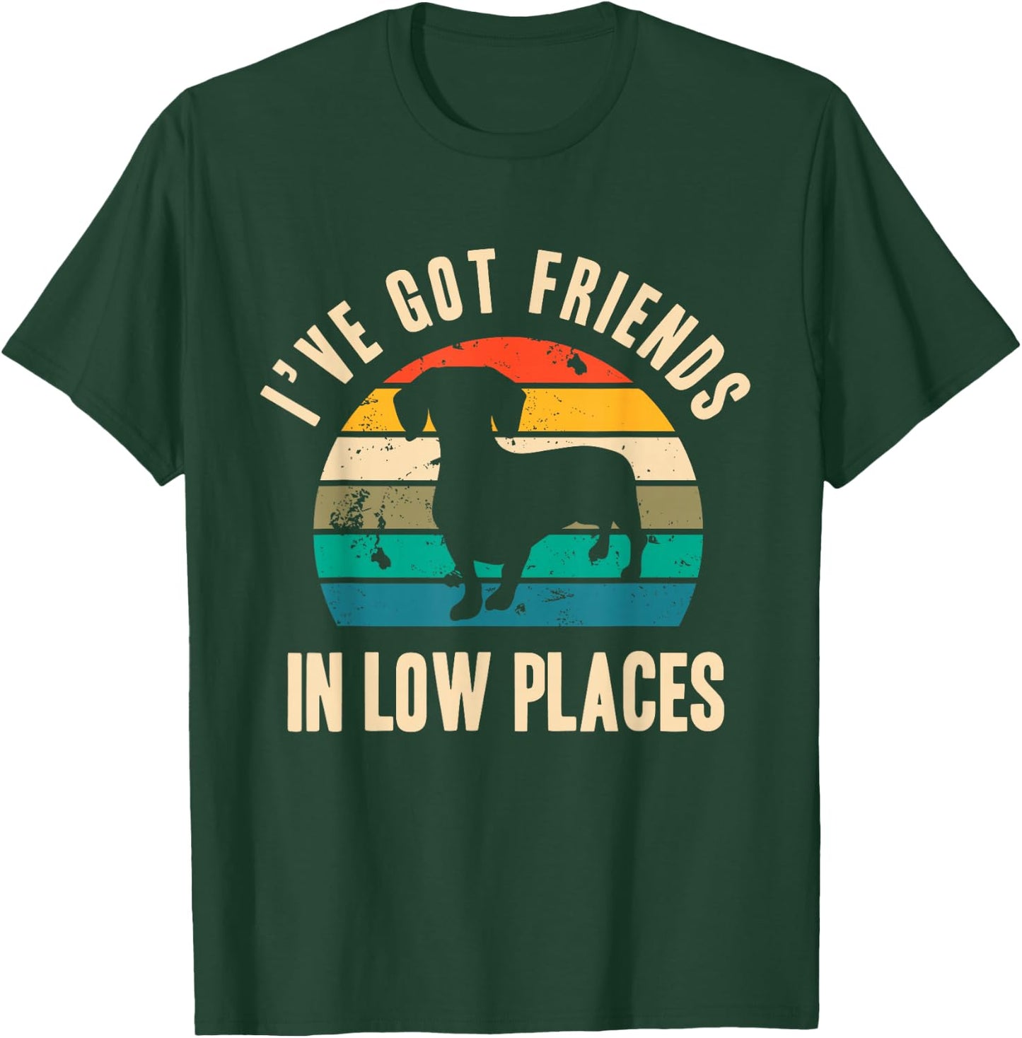 I've Got Friends In Low Places Funny Dachshund Vintage Gift T-Shirt - T-Shirt | Forest